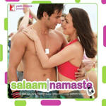Salaam Namaste (2005) Mp3 Songs